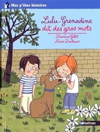 Laurence Gillot - Lucie Durbiano - Lulu-Grenadine dit des gros mots