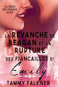 Tammy Falkner - La revanche de Reagan et la rupture des fiançailles d'Emily