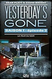 Sean Platt - David Wright - Yesterday's gone - saison 1 - épisode 3 