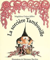 Marianne Barcilon(Illustrations) - Magdalena Guirao-jullien - La sorcière Tambouille