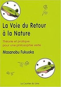 Masanobu Fukuoka - La voie du retour à la nature 