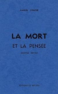 Marcel Conche - La Mort et la pensée