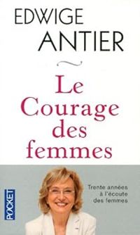 Edwige Antier - Le courage des femmes