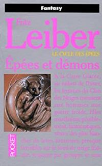 Couverture du livre Le Cycle des épées : Epées et démons - Fritz Leiber