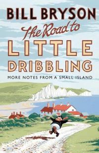 Bill Bryson - The Road to Little Dribbling