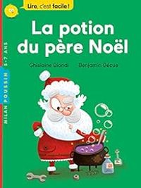 Ghislaine Biondi - Benjamin Becue - Lire c'est facile ! La potion du Père Noël