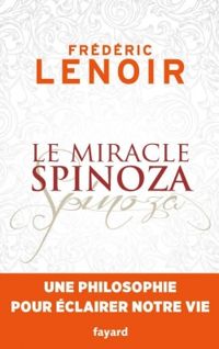 Frederic Lenoir - Le miracle Spinoza