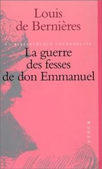 Louis De Bernières - Frédérique Nathan - La guerre des fesses de don Emmanuel