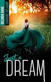 Couverture du livre Just a dream - Ludivine Delaune - Delinda Dane