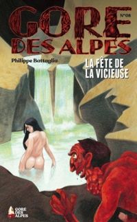 Revue Gore Des Alpes - Philippe Battaglia - Gore des Alpes, n°8 : La fête de la Vicieuse