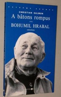 Bohumil Hrabal - Christian Salmon - A batons rompus avec bohumil hrabal