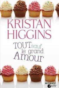 Kristan Higgins - Tout sauf le grand amour