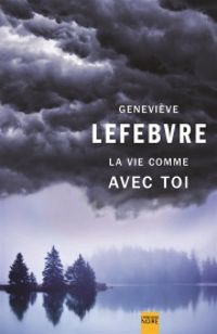 Genevieve Lefebvre - La vie comme avec toi