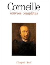 Pierre Corneille - Oeuvres complètes - Intégrale Seuil