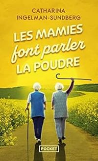 Catharina Ingelman Sundberg - Les mamies font parler la poudre