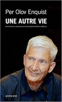 Per Olov Enquist - Une autre vie