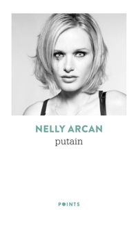 Nelly Arcan - Putain