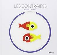 Couverture du livre Les contraires - Xavier Deneux