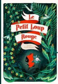 Amélie Fléchais - Le petit loup rouge