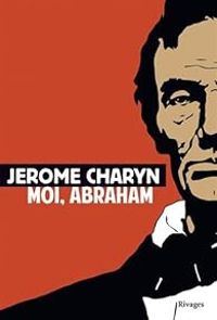 Jerome Charyn - Catherine Richard Mas - Moi, Abraham