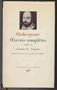 William Shakespeare - Comédies II - Tragédies