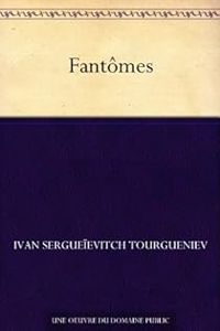 Ivan Tourgueniev - Fantômes