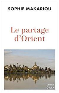 Sophie Makariou - Le partage d'Orient