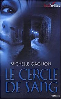 Michelle Gagnon - Le cercle de sang