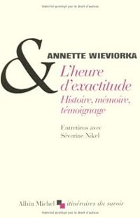 Annette Wieviorka - L' Heure d'e¬titude 