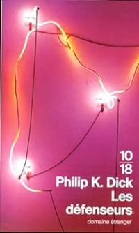 Couverture du livre Les défenseurs - Philip K Dick