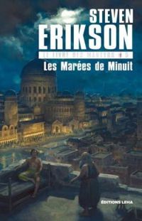 Steven Erikson - Les Marées de minuit