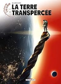 Wu Qingsong - Liu Cixin - La Terre transpercée