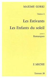 Maxime Gorki - Les Estivants 