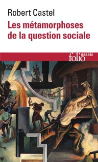 Robert Castel - Les métamorphoses de la question sociale