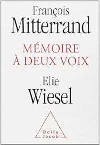 Francois Mitterrand - Elie Wiesel - MÃ©moire Ã  deux voix