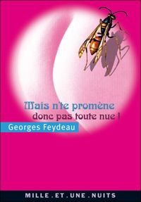 Couverture du livre Mais n'te promène donc pas toute nue ! - Georges Feydeau