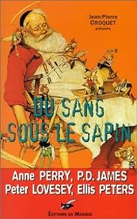 Couverture du livre Du sang sous le sapin - Anne Perry - Ellis Peters - Pd James - Colin Dexter - Andrea H Japp - Peter Lovesey