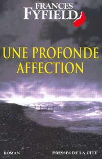 Frances Fyfield - Une profonde affection