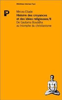 Couverture du livre De Gautama Bouddha au triomphe du christianisme - Mircea Eliade