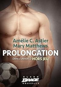 Mary Matthews - Amelie C Astier - Prolongation