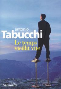 Couverture du livre Le temps vieillit vite - Antonio Tabucchi