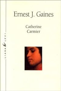 Ernest J Gaines - Catherine Carmier