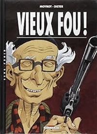 Couverture du livre Vieux fou ! - Dieter  - Emmanuel Moynot