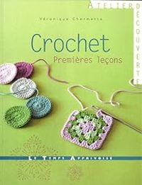 Veronique Chermette - Sonia Roy - Crochet : Premières leçons