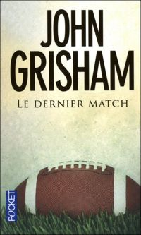 John Grisham - DERNIER MATCH