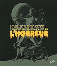 Stephen Jones - Histoire illustrée de l'horreur