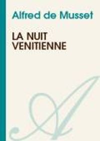 Alfred De Musset - La nuit vénitienne