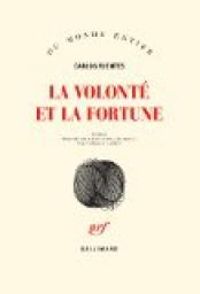 Couverture du livre La volonté et la fortune - Carlos Fuentes