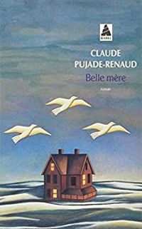 Claude Pujade-renaud - Belle mère - Prix Goncourt des Lycéens 1994