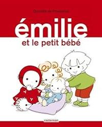 Domitille De Pressense - Emilie et le petit bébé